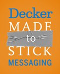 Decker_Made_To_Stick_Messaging Decker_Made_To_Stick_Messaging